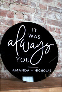 It Was Always You Wedding Sign