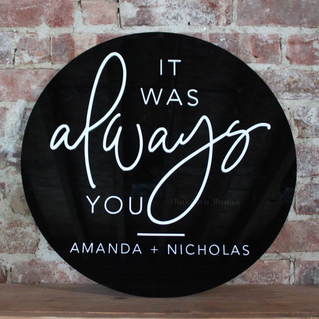 It Was Always You Wedding Sign